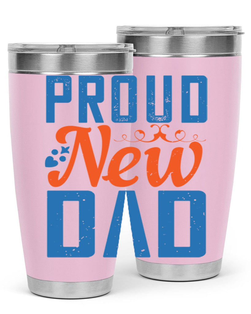 proud new dad 165#- fathers day- Tumbler