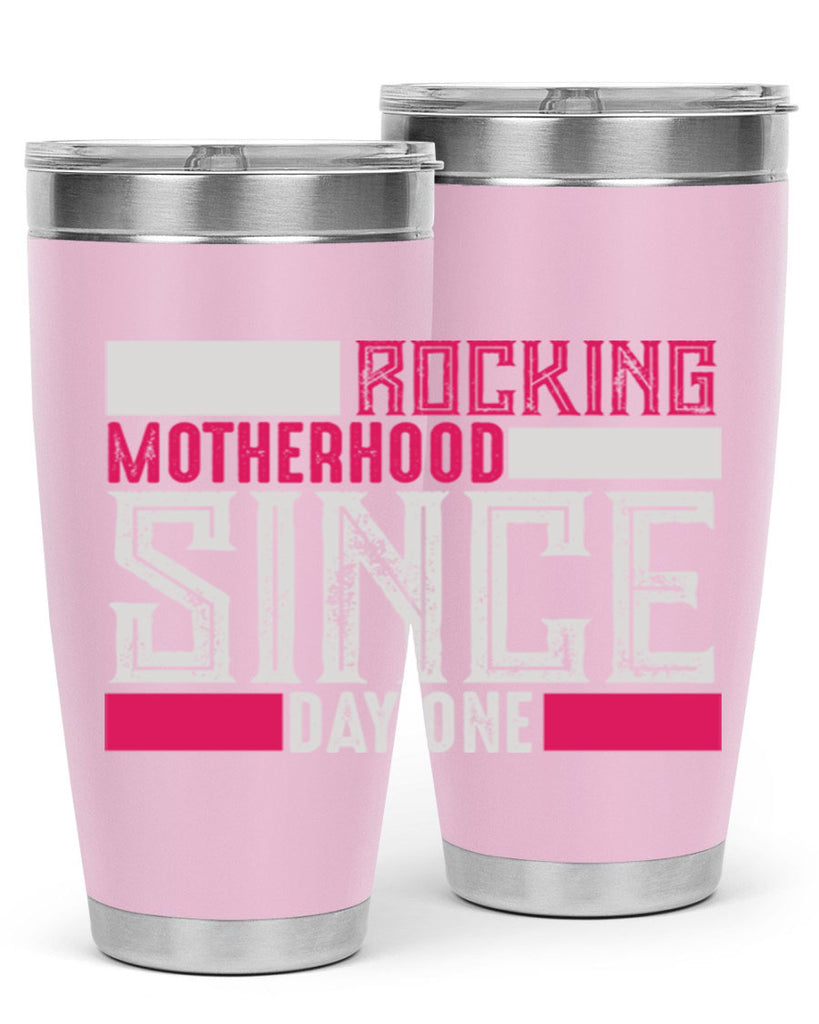 rocking motherhood since day one 68#- mom- Tumbler