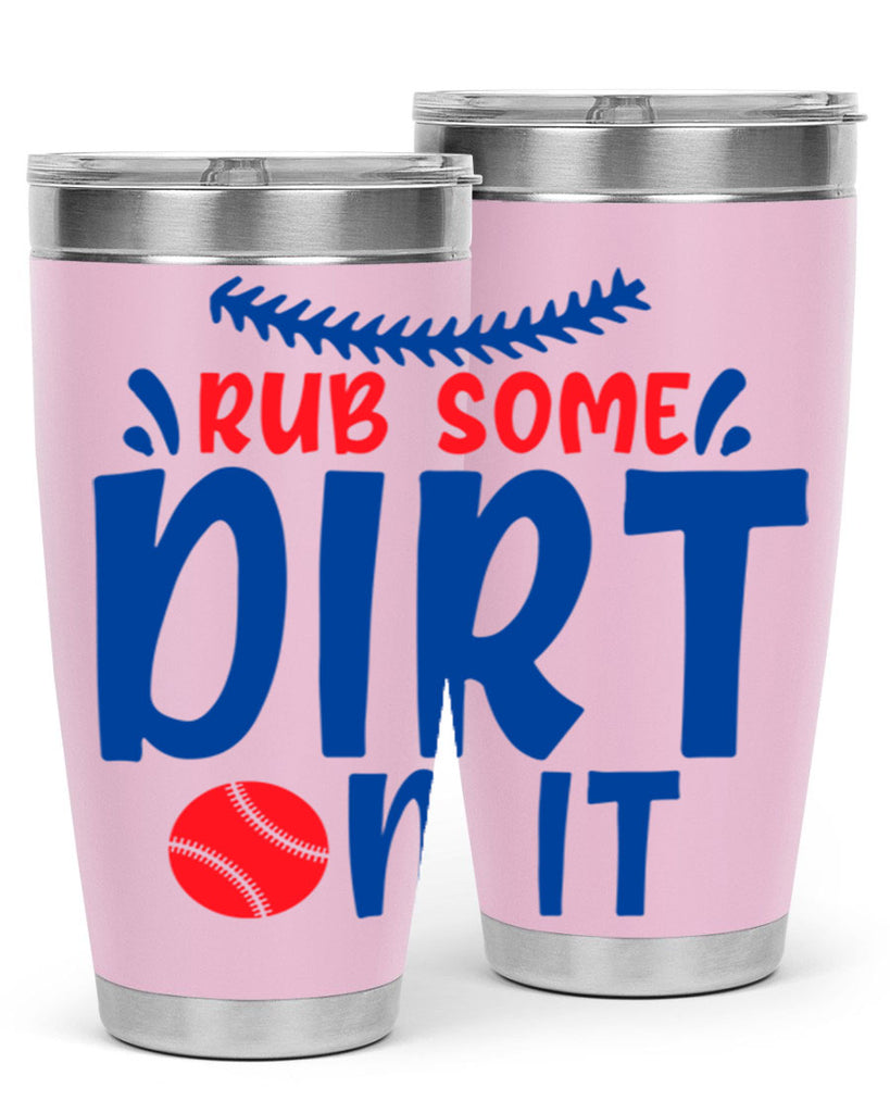 rub some dirt on it 2030#- baseball- Tumbler