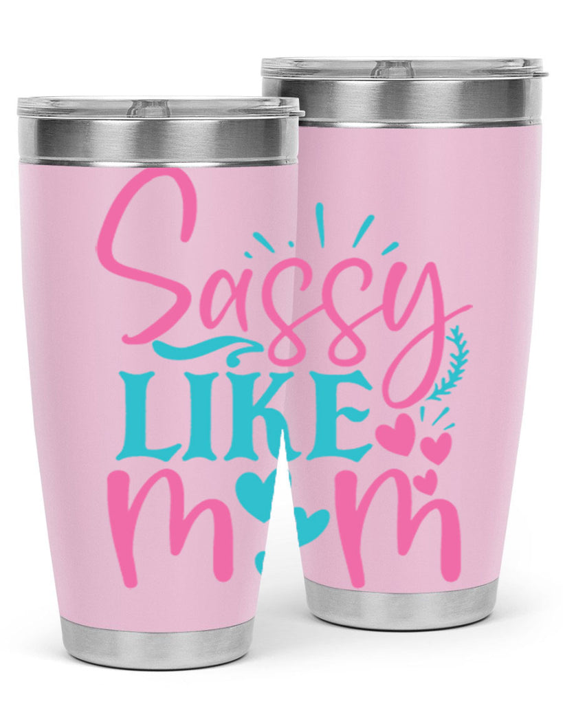 sassy like mom 303#- mom- Tumbler