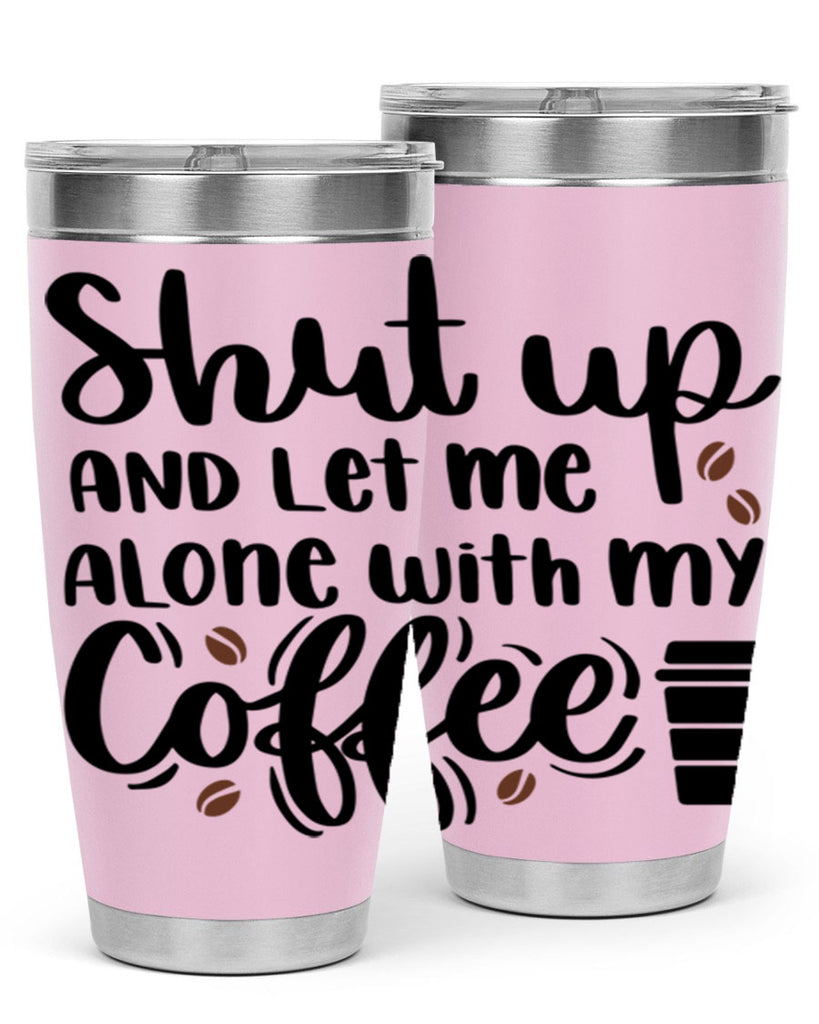 shut up and let me alone 36#- coffee- Tumbler