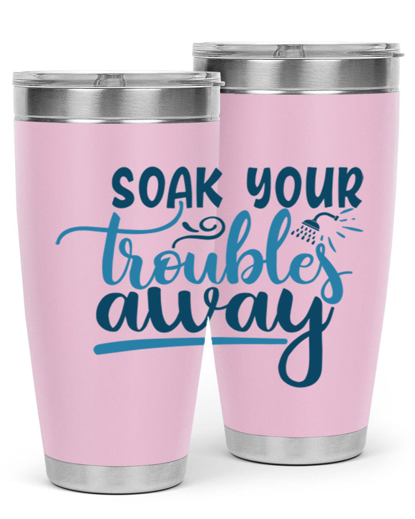 soak your troubles away 58#- bathroom- Tumbler