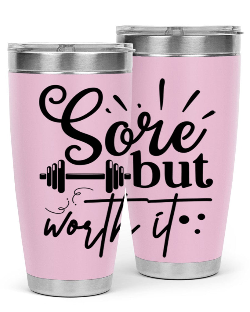 sore but worth it 17#- gym- Tumbler