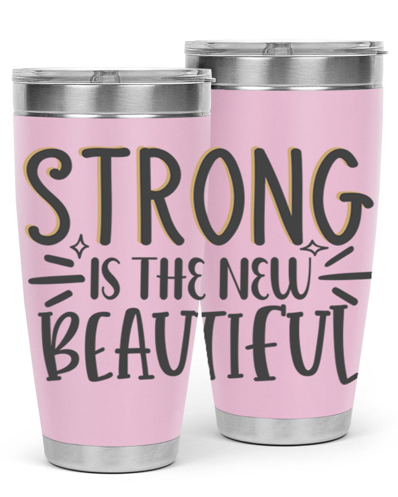 strong is the new beautiful Style 68#- motivation- Tumbler