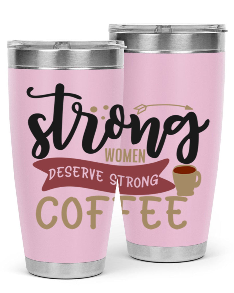 strong women deserve strong coffee 200#- coffee- Tumbler
