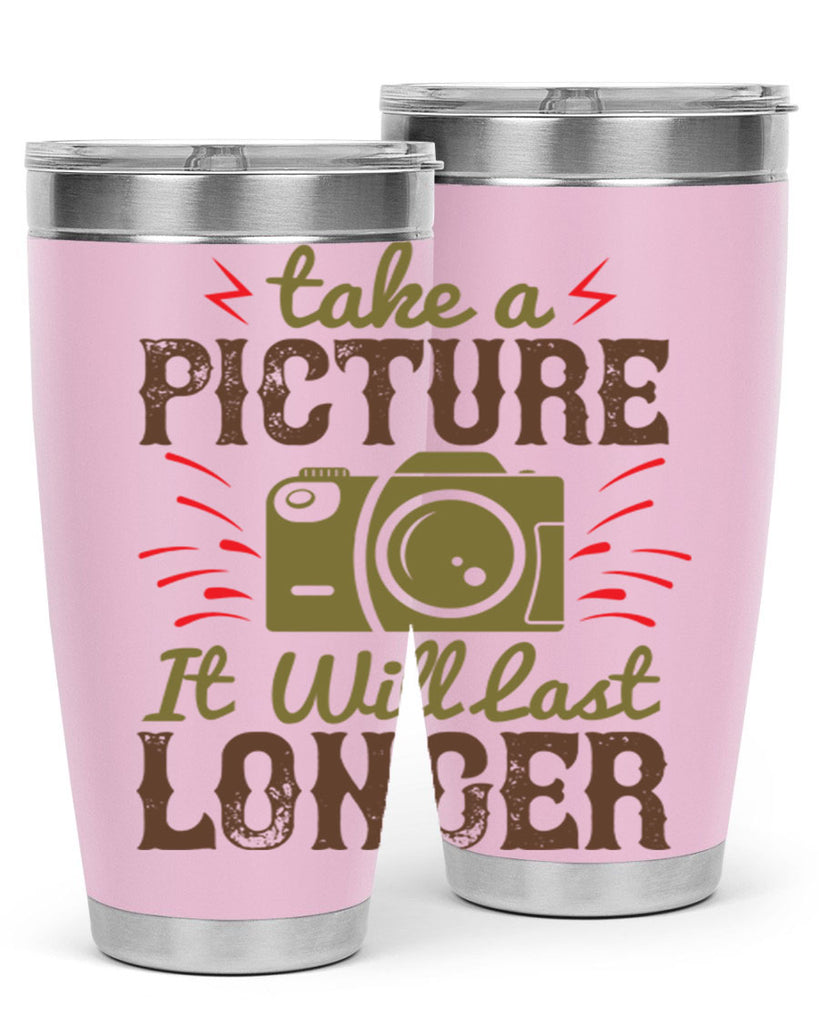 take a picture it will last longer 18#- photography- Tumbler