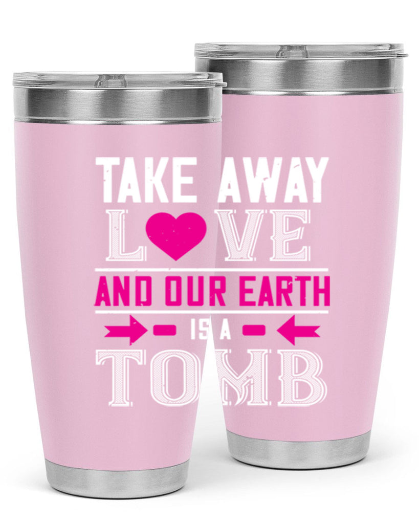 take awey love and out earth 9#- valentines day- Tumbler