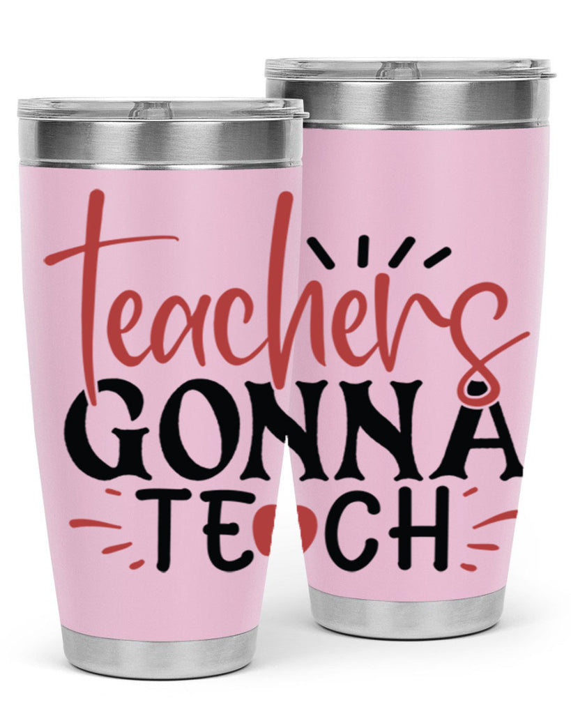 teachers gonna teach Style 132#- teacher- tumbler