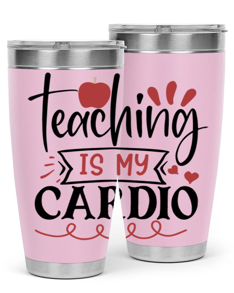 teaching is my cardio Style 128#- teacher- tumbler