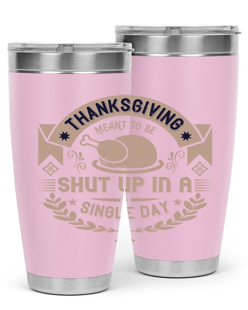 thanksgiving ment to be shut up in a single day 11#- thanksgiving- Tumbler