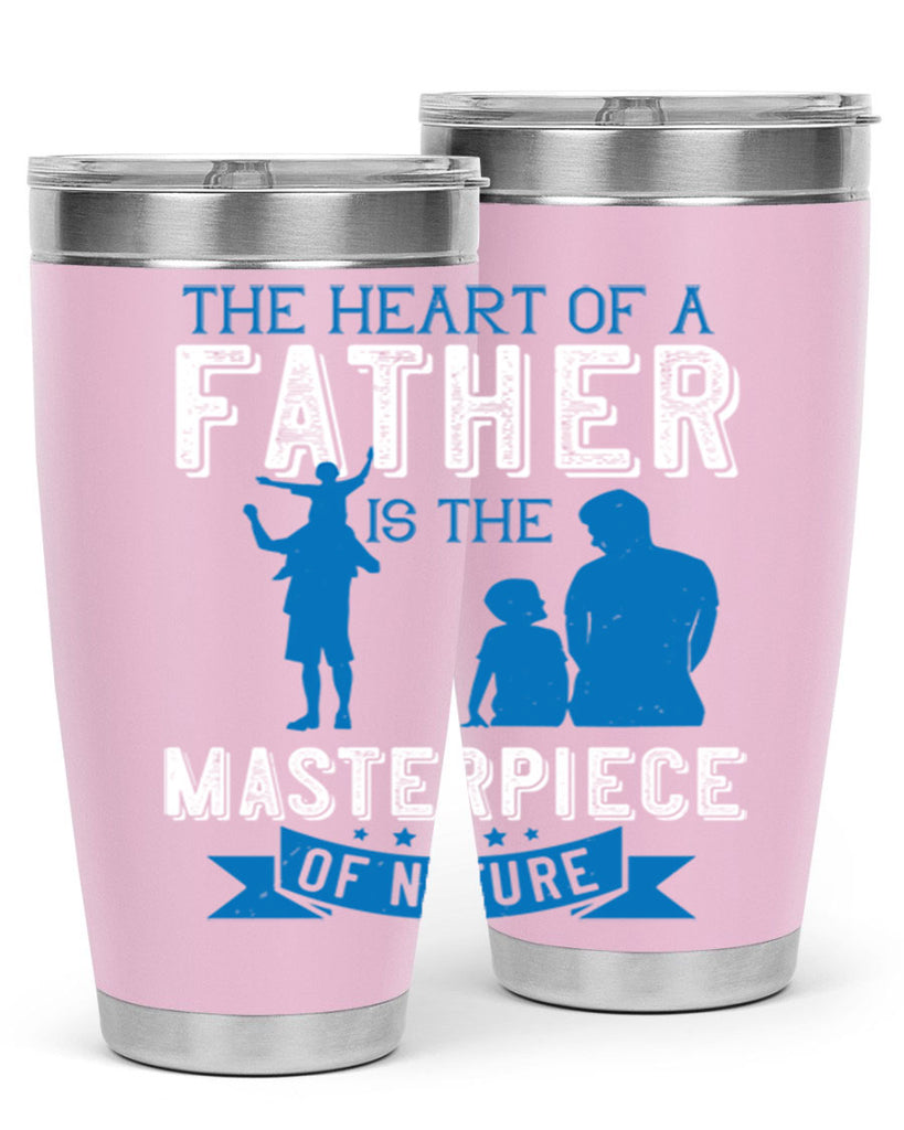 the heart of a father is the masterpiece of nature 169#- fathers day- Tumbler