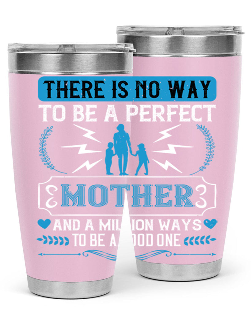 there is no way to be a perfect 23#- mothers day- Tumbler