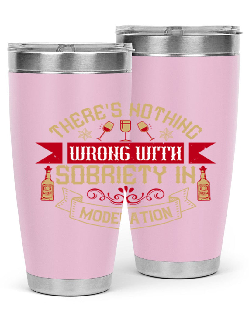 theres nothing wrong with sobriety in moderation 25#- drinking- Tumbler