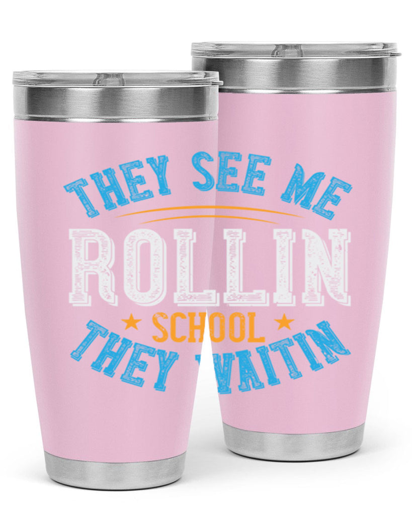 they see me rollin school they waitin Style 12#- bus driver- tumbler