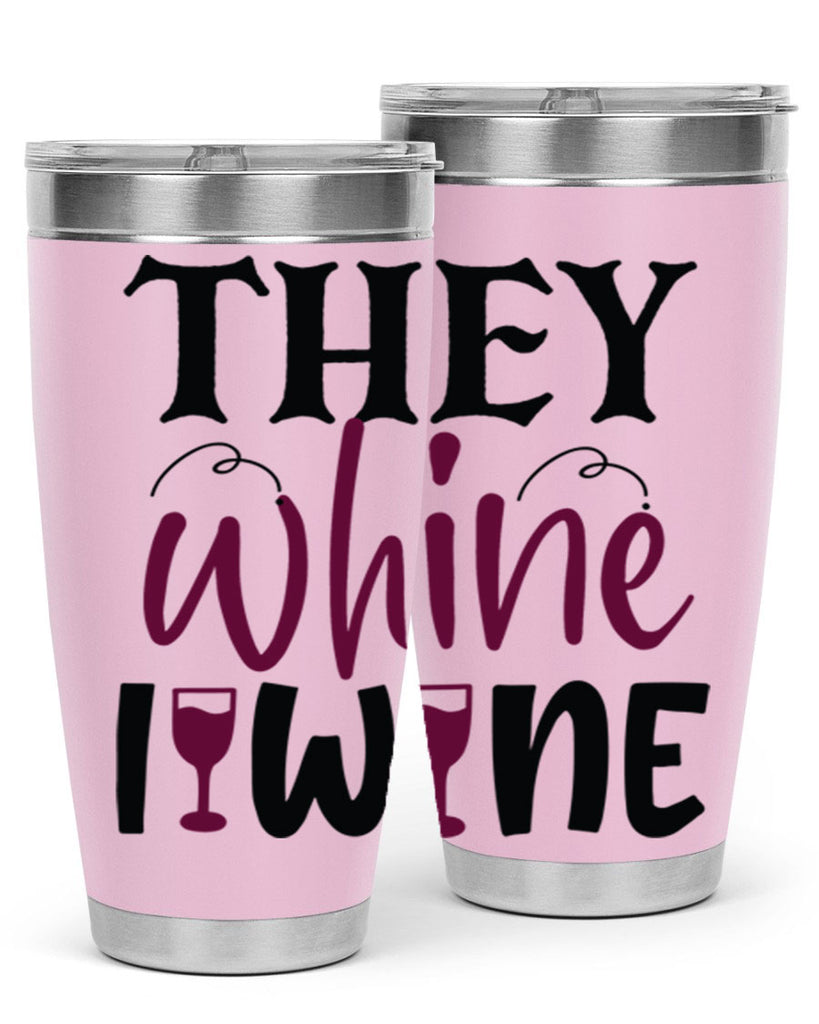 they whine i wine 156#- wine- Tumbler