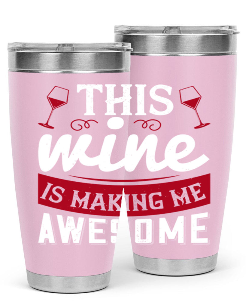 this wine is making me awesome 117#- wine- Tumbler