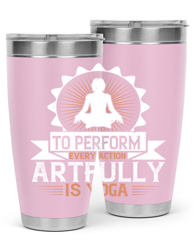 to perform every action artfully is yoga 44#- yoga- Tumbler