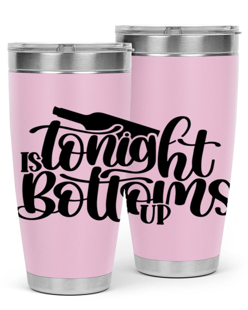 tonight is bottoms up 26#- wine- Tumbler