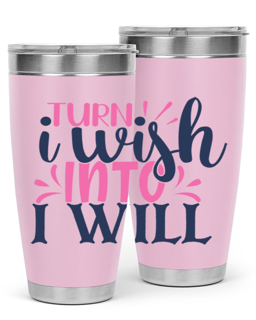 trun i wish into i will Style 65#- motivation- Tumbler