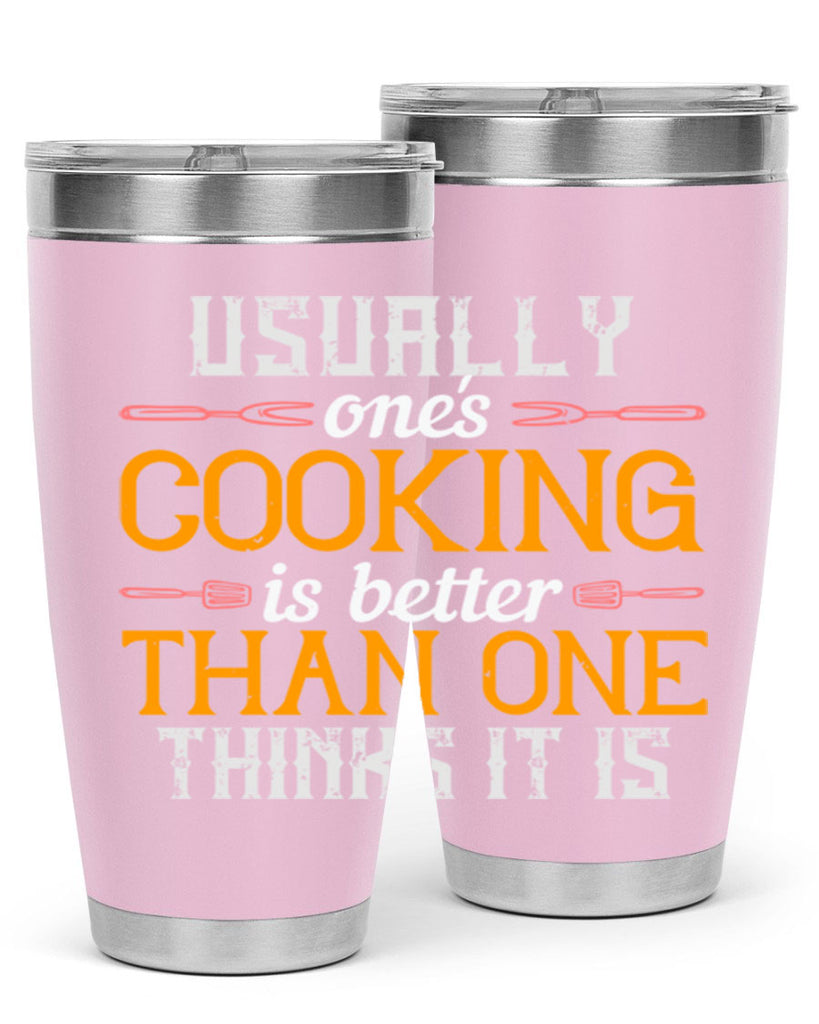 usually ones cooking is better than one thinks it is 10#- cooking- Tumbler