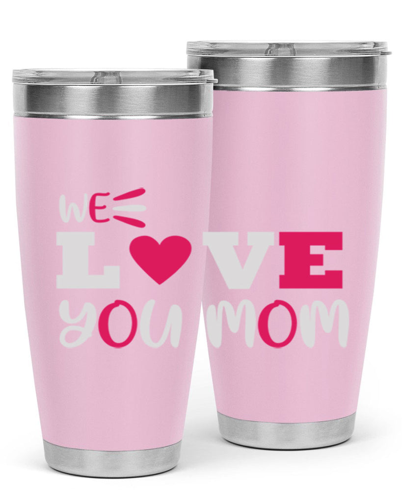 we love you mom 25#- mom- Tumbler