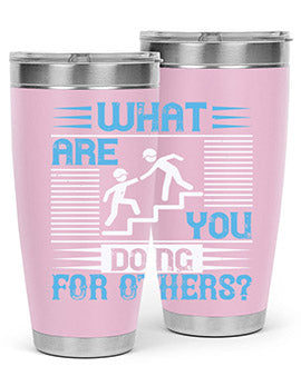 what are you doing for others Style 10#- volunteer- Tumbler