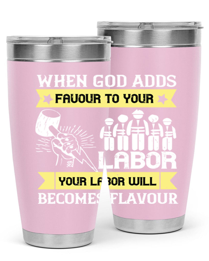 when god adds favour to your labor your labor will becomes flavour 11#- labor day- Tumbler