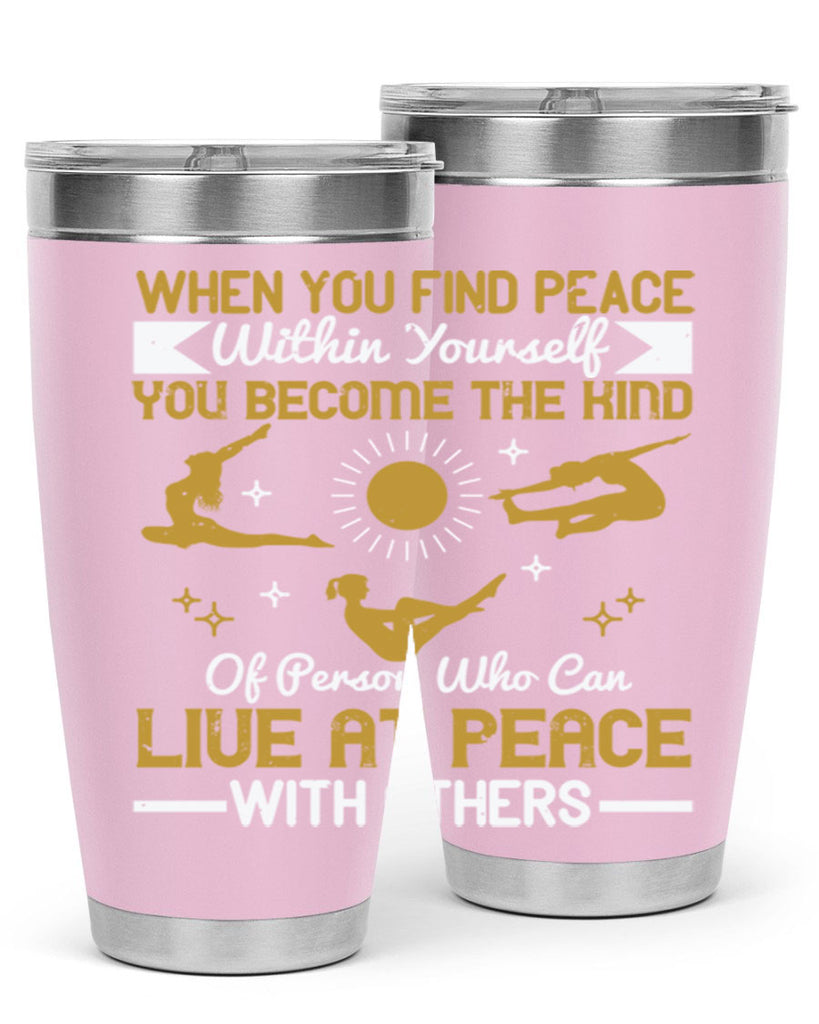 when you find peace within yourself you become the kind of person 38#- yoga- Tumbler