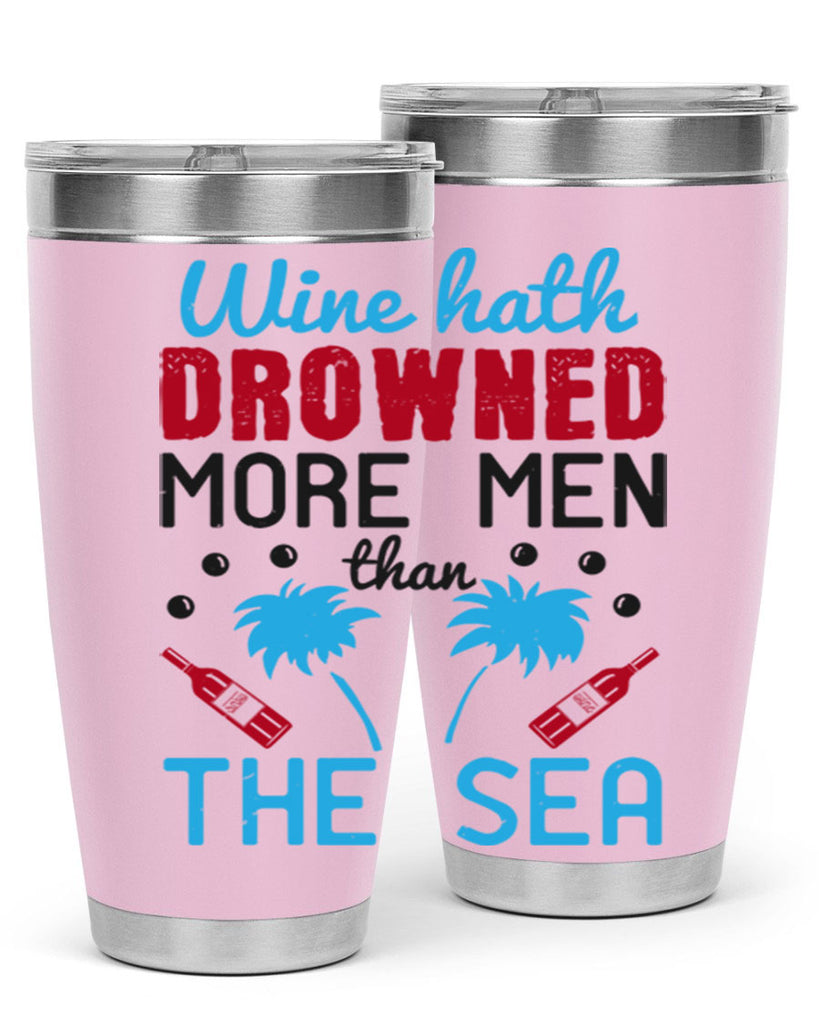 wine hath drowned more men than the sea 107#- wine- Tumbler