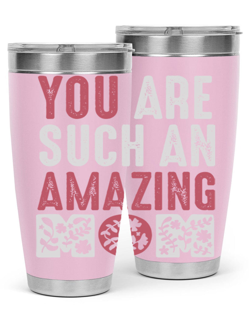 you are such an amazing mom 7#- mom- Tumbler