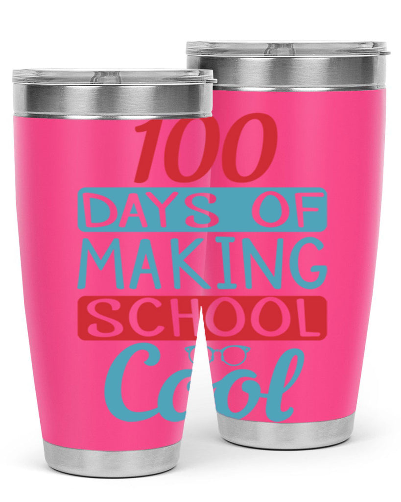 4 days of making school cool 44#- 100 days of school- Tumbler