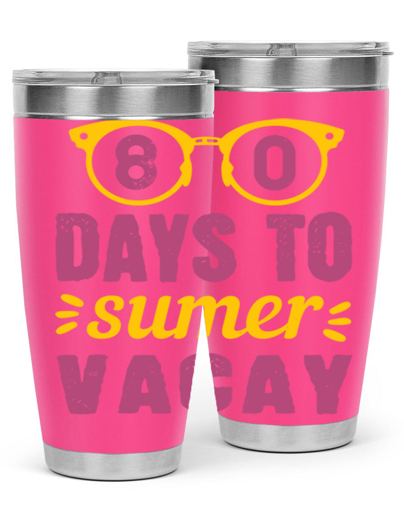 8 days to sumer vacay 1#- 100 days of school- Tumbler