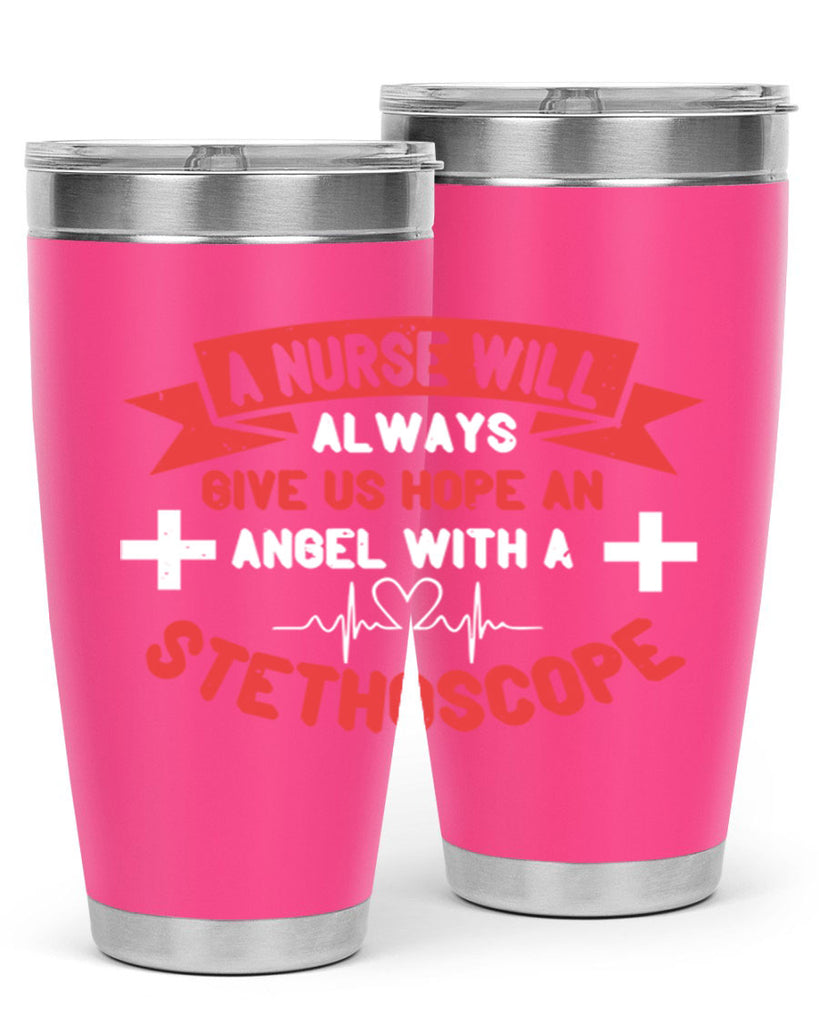 A Nurse will always give us hope an Angel with a stethoscope Style 251#- nurse- tumbler