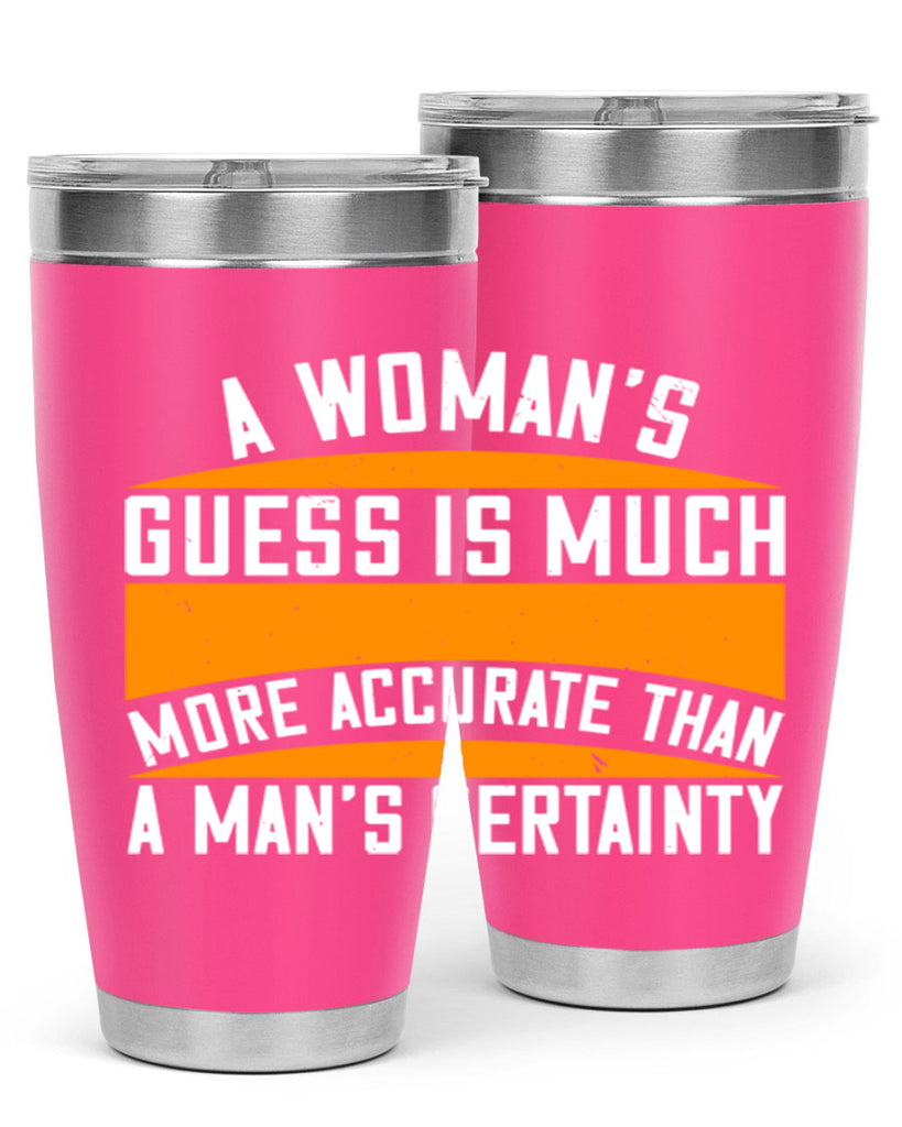 A Womans guess is much more accurate than a mans certainty Style 83#- womens day- Tumbler