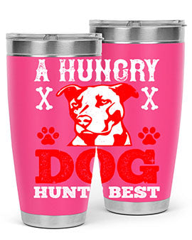 A hungry dog hunts best Style 198#- dog- Tumbler