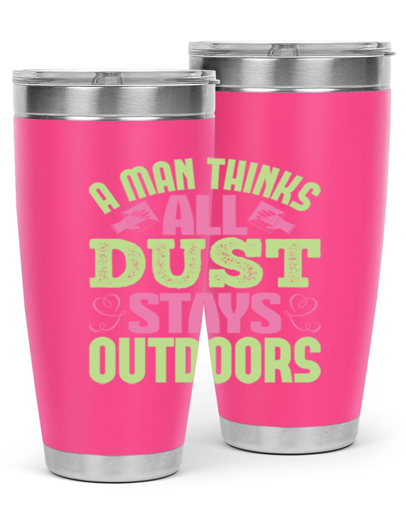 A man thinks all dust stays outdoors Style 17#- cleaner- tumbler
