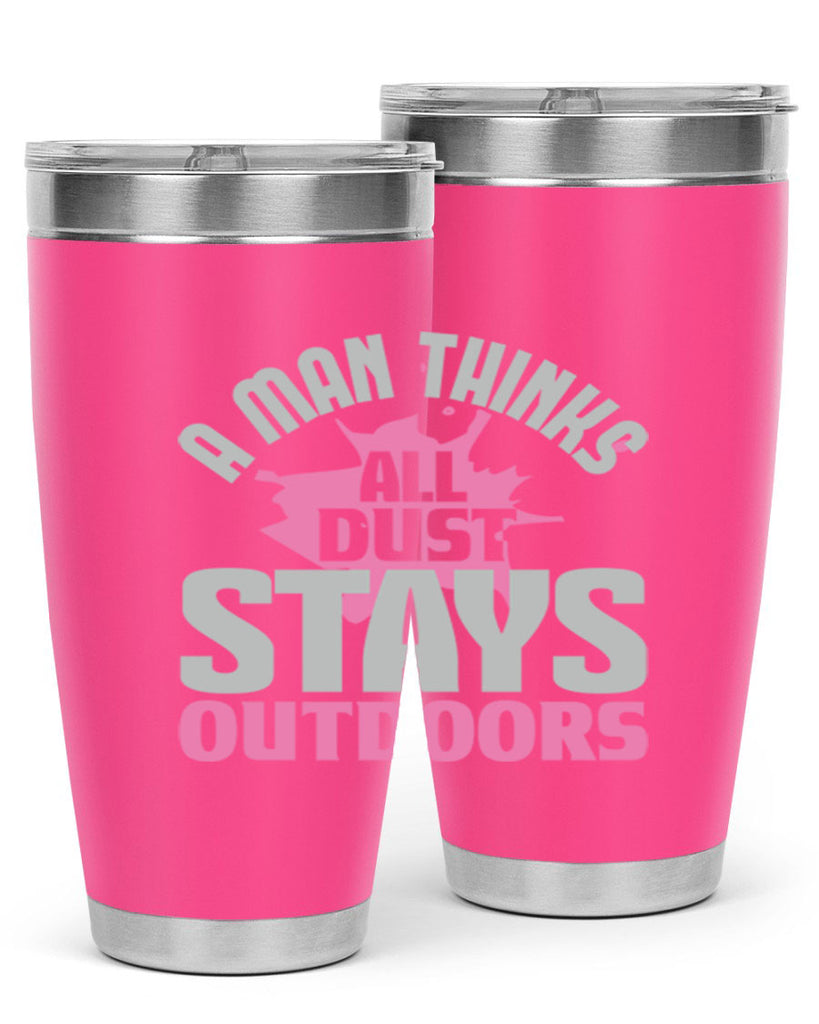 A man thinks all dust stays outdoors Style 28#- cleaner- tumbler