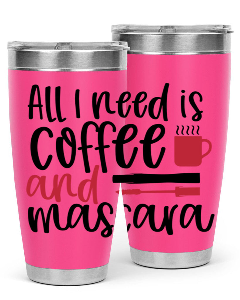 All I need is coffee and mascara design Style 259#- make up- Tumbler