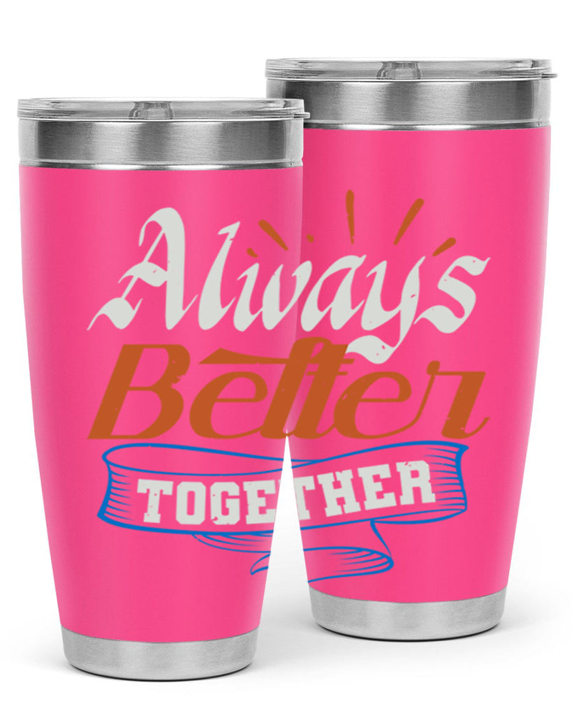 Always better together Style 33#- Best Friend- Tumbler