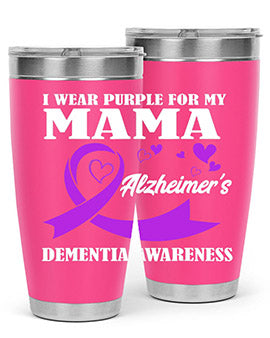 Alzheimers And Dementia I Wear Purple For My Warrior Mama 20#- alzheimers- Tumbler