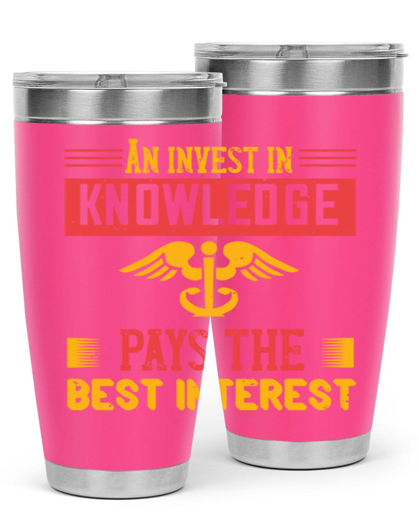 An invest in knowledge pays the best interest Style 228#- nurse- tumbler