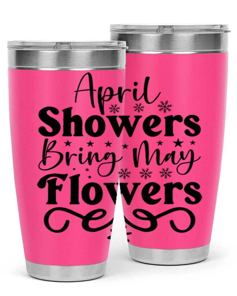 April Showers Bring May Flowers 19#- spring- Tumbler