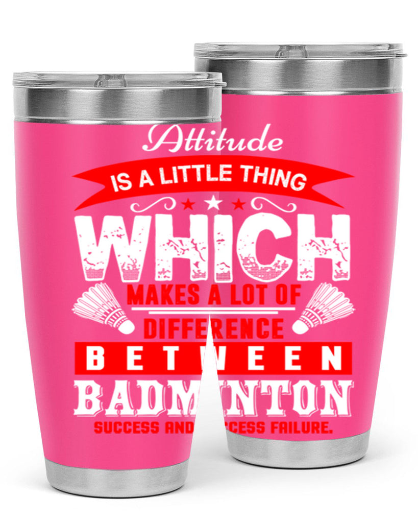 Attitude is a little thing that makes alot of difference 1453#- badminton- Tumbler