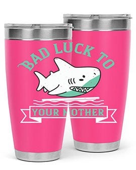 Bad luck to your mother Style 94#- shark  fish- Tumbler