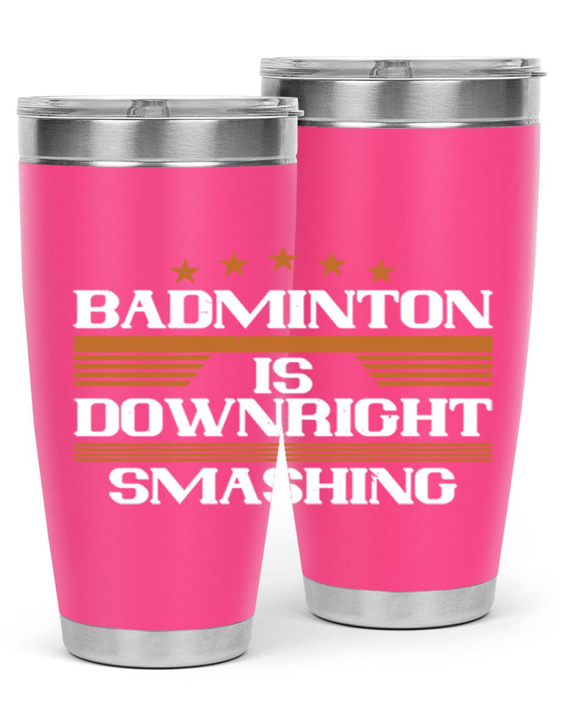 Badminton is downright smashing 1572#- badminton- Tumbler