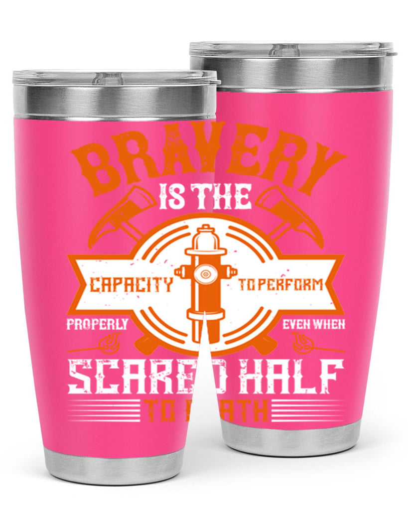Bravery is the capacity to perform properly even when scared half to death Style 88#- fire fighter- tumbler