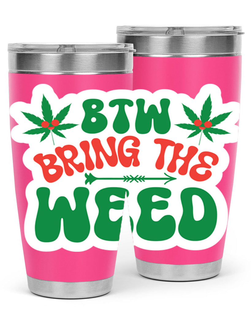 Btw Bring The Weed 24#- marijuana- Tumbler