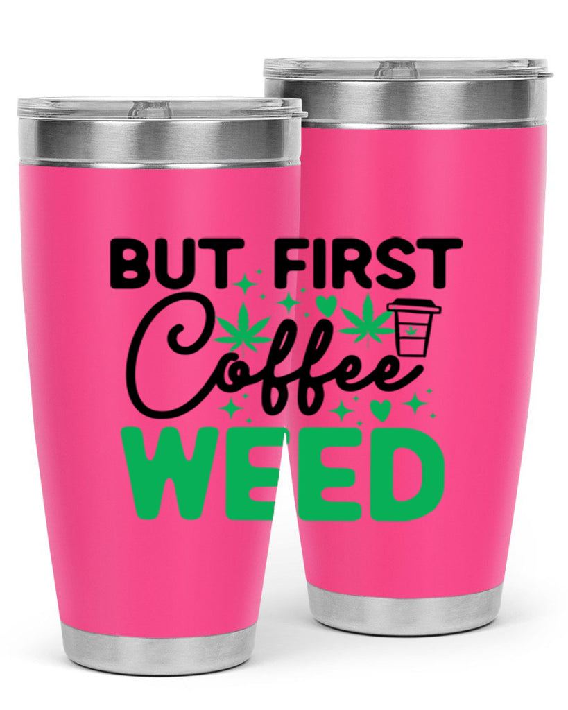 But First Coffee Weed 26#- marijuana- Tumbler