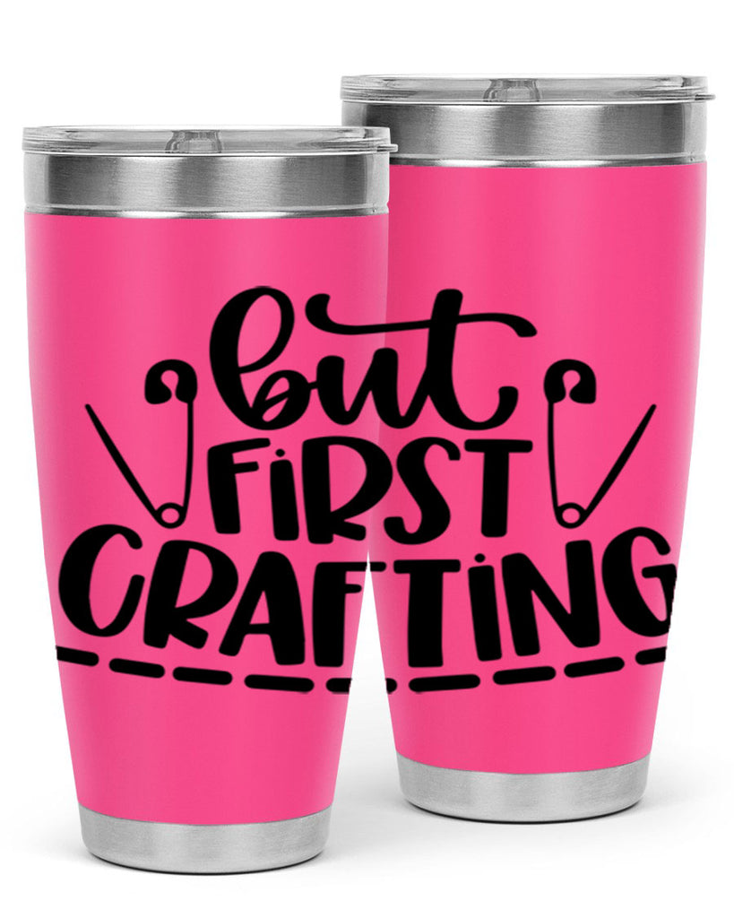 But First Crafting 45#- crafting- Tumbler