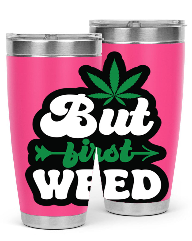 But first weed 32#- marijuana- Tumbler